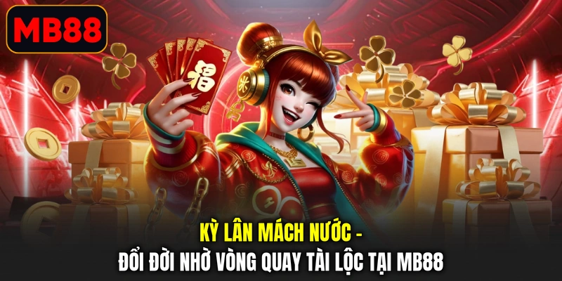 Kỳ Lân Mách Nước - Đổi Đời Nhờ Vòng Quay Tài Lộc Tại MB88