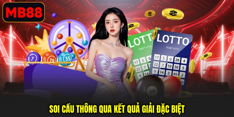 Soi cầu thông qua kết quả giải đặc biệt